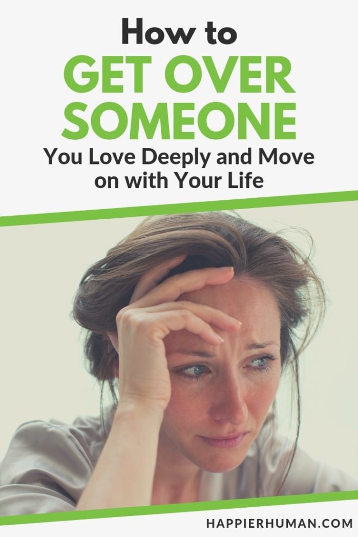 20 Ways To Get Over Someone You Love & Move On