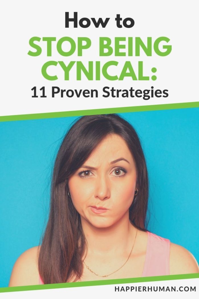 11 Strategies To Stop Being A Cynical Person Happier Human