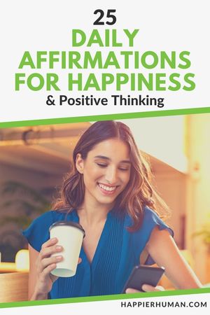 25 Happiness Affirmations for Daily Positive Thinking - Happier Human