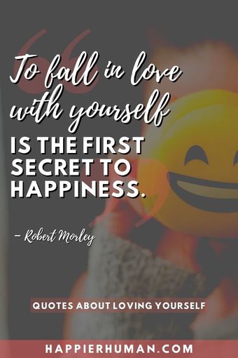 71 Quotes About Loving Yourself First Happier Human