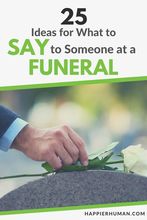 25 Things to Say to Comfort Someone at a Funeral - Happier Human