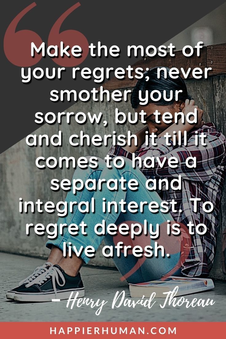 On letting go of regret and growing from one's past mistakes - I
