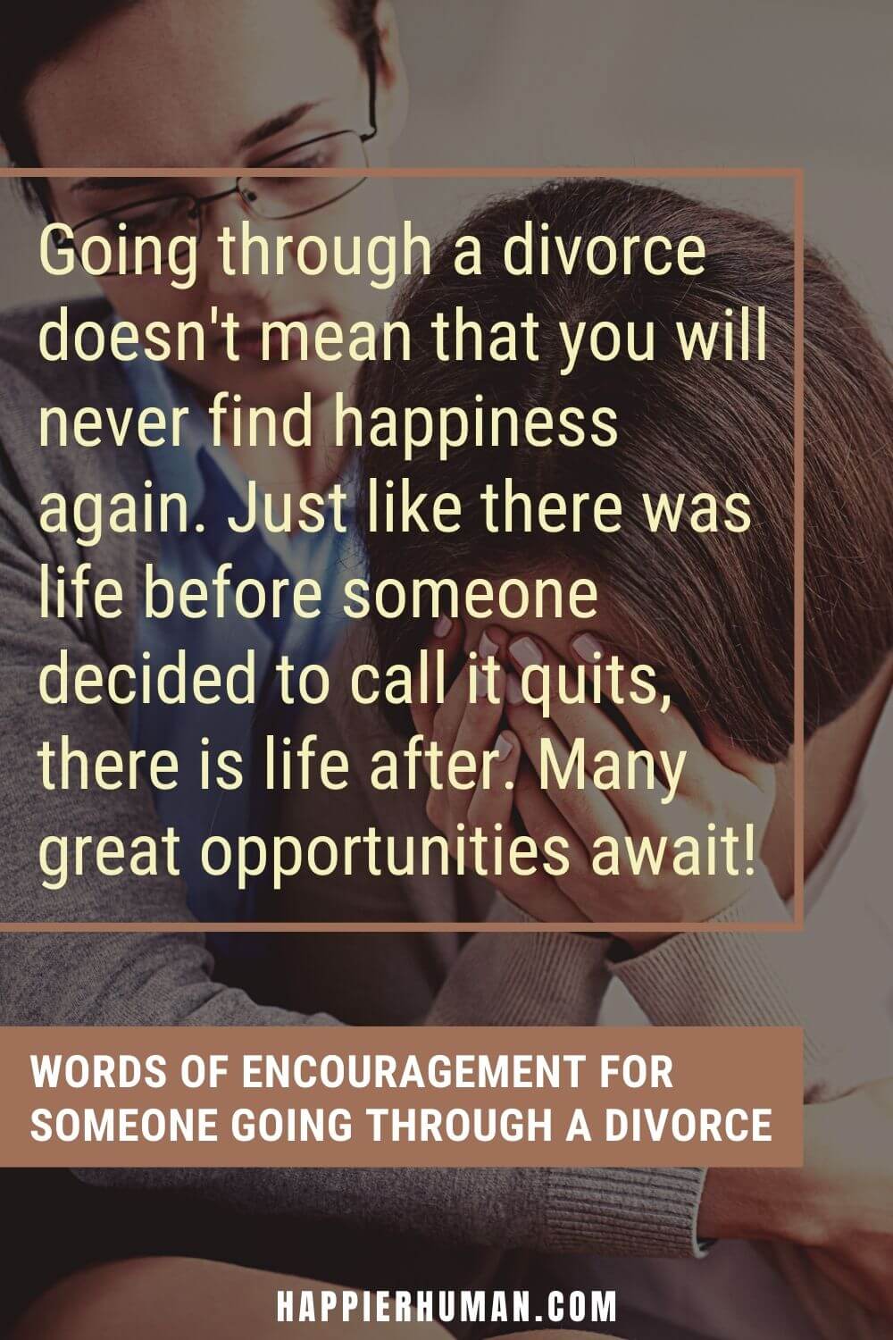 33 Words Of Encouragement For Someone Going Through Divorce