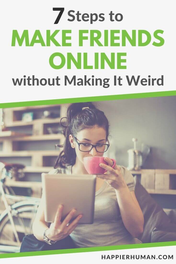 7 Steps to Make Friends Online without Making It Weird - Happier Human