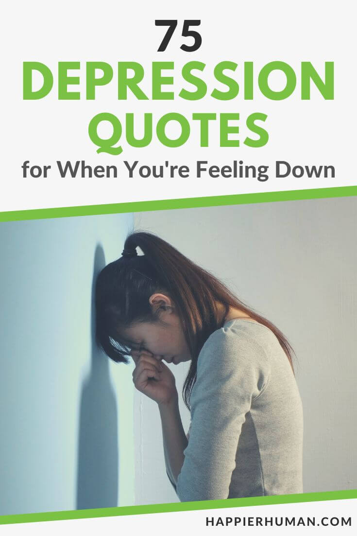 75 Depression Quotes for When You're Feeling Down - Happier Human