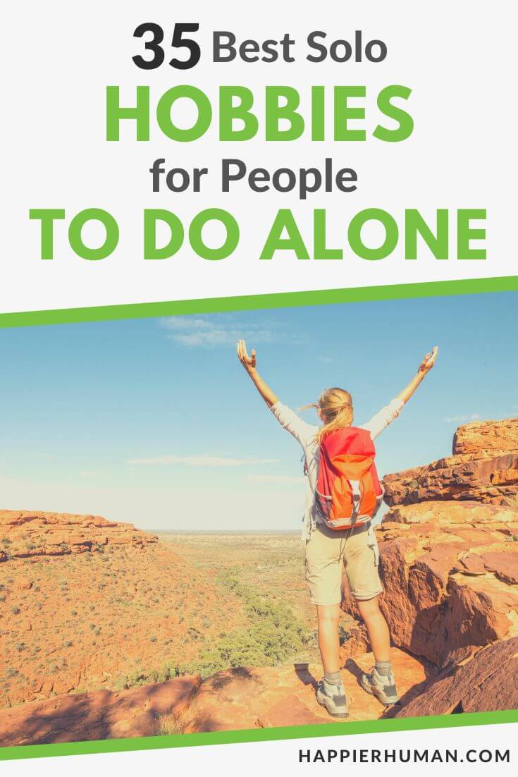 35 Best Solo Hobbies for People to Do Alone - Happier Human