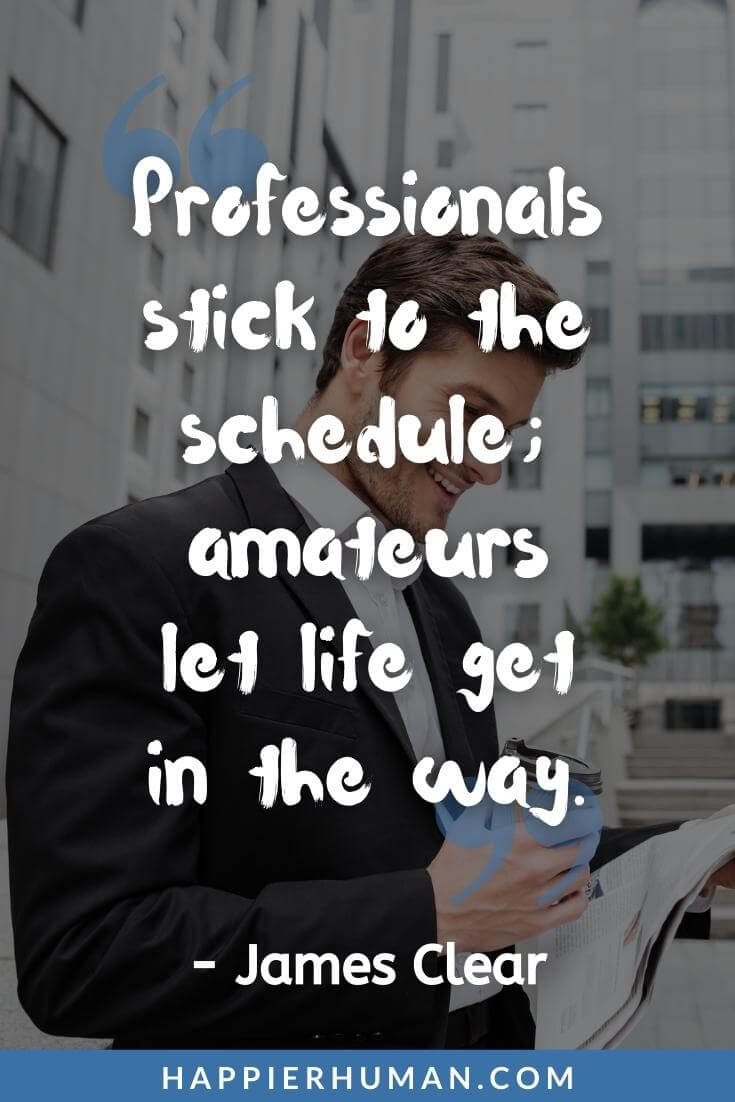 Trust The Process Quotes - "Professionals stick to the schedule; amateurs let life get in the way." - James Clear | trust quotes | trust the process quotes aesthetic | trust the process quotes basketball