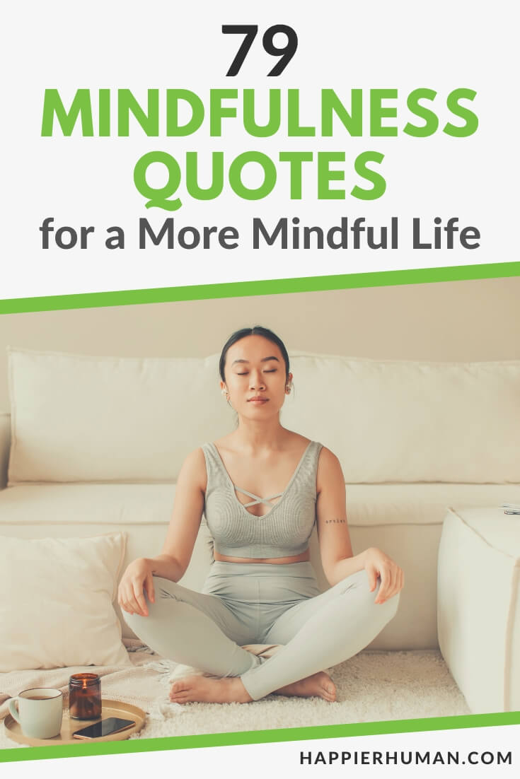 79 Mindfulness Quotes for a More Mindful Life - Happier Human