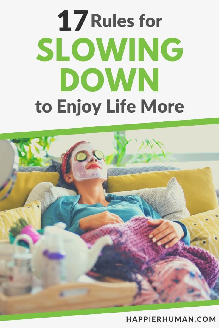 17 Rules for Slowing Down to Enjoy Life More - Happier Human