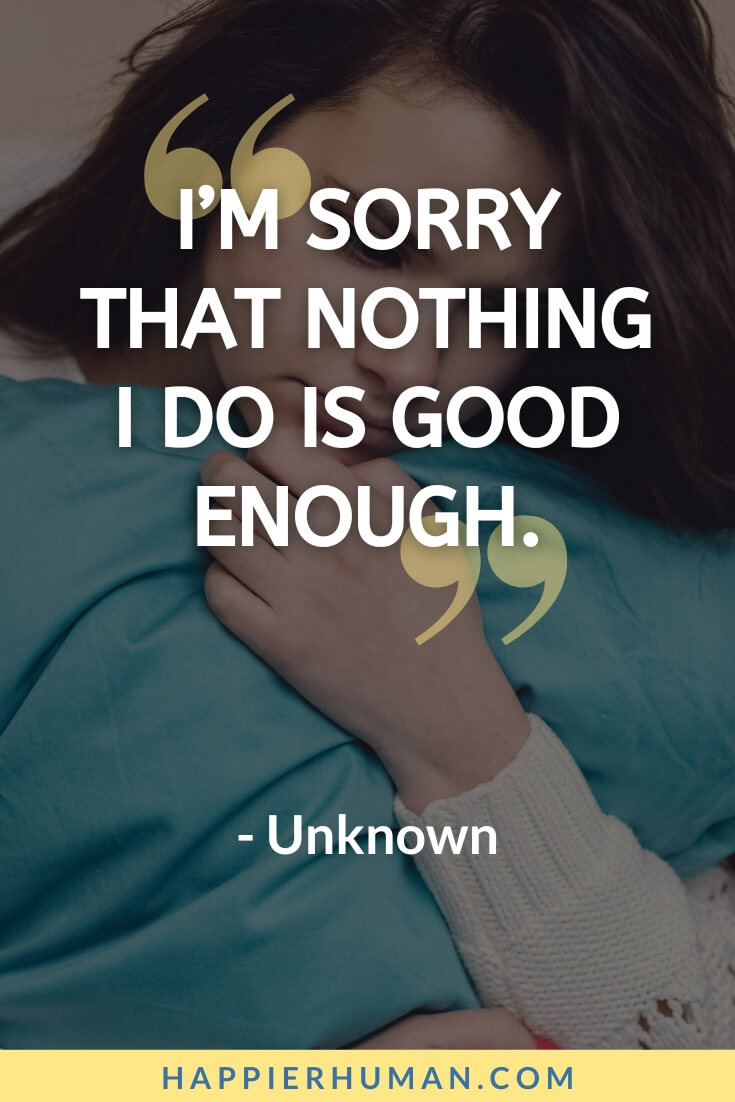 51 Feeling Not Good Enough Quotes For 2023 Happier Human
