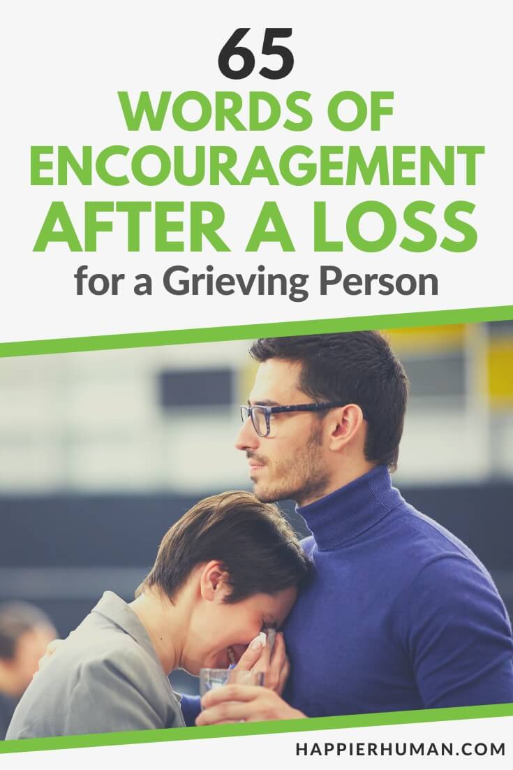 65 Words Of Encouragement After A Loss For A Grieving Person Happier 