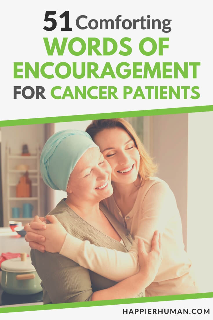 51 Comforting Words Of Encouragement For Cancer Patients Happier Human