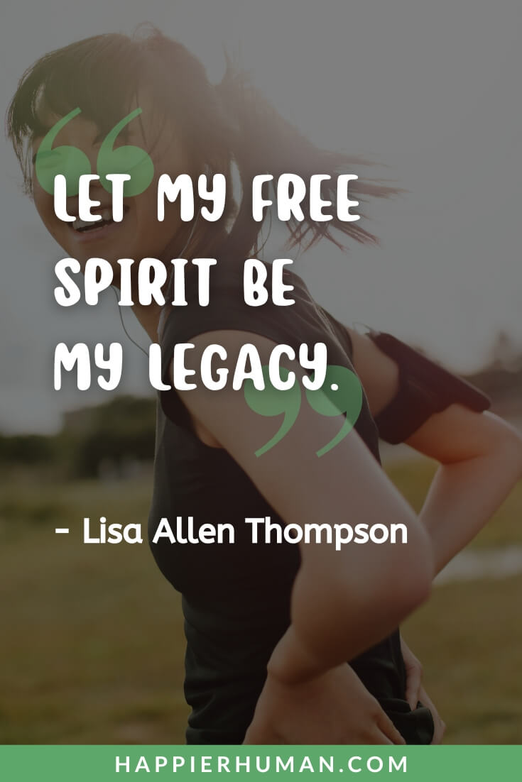 67 Free Spirit Quotes for Those Who Live Differently - Happier Human