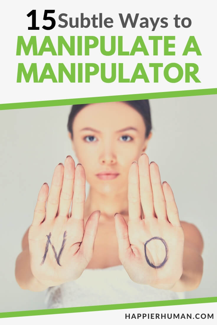 15 Subtle Ways To Manipulate A Manipulator Happier Human